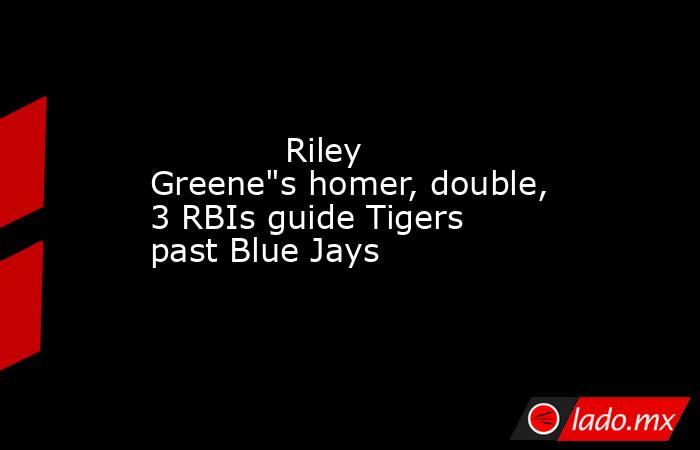             Riley Greene