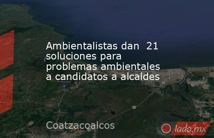 Ambientalistas dan  21 soluciones para problemas ambientales  a candidatos a alcaldes. Noticias en tiempo real