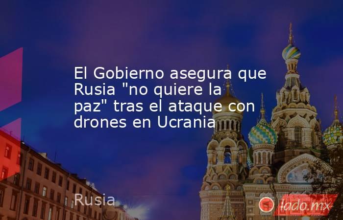 El Gobierno asegura que Rusia 