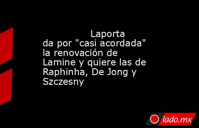                Laporta da por 