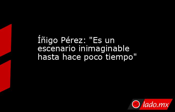 Íñigo Pérez: 