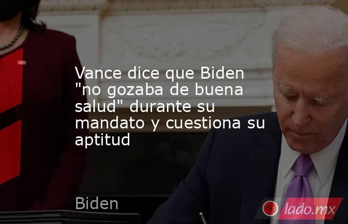Vance dice que Biden 