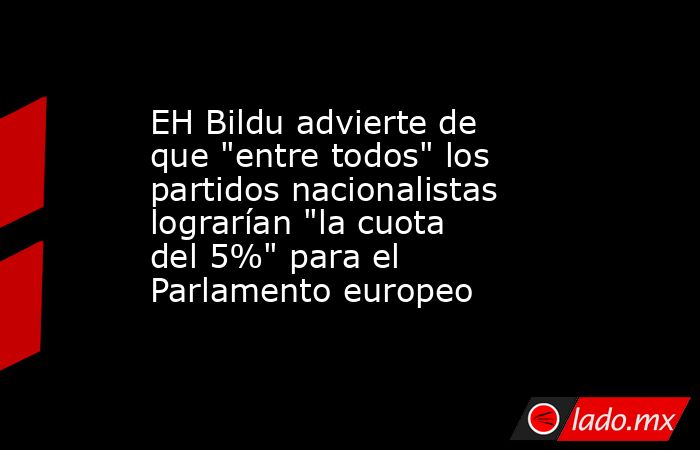 EH Bildu advierte de que 