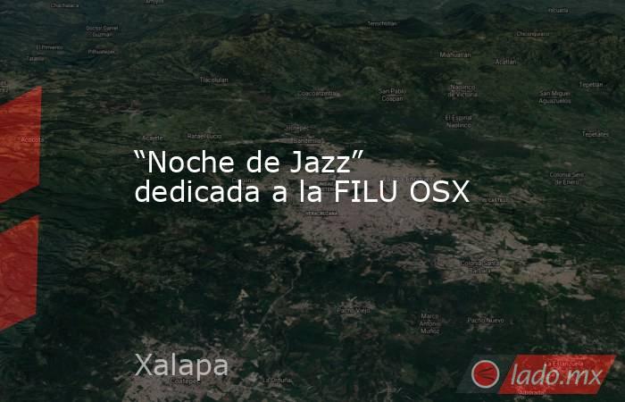 “Noche de Jazz” dedicada a la FILU OSX. Noticias en tiempo real