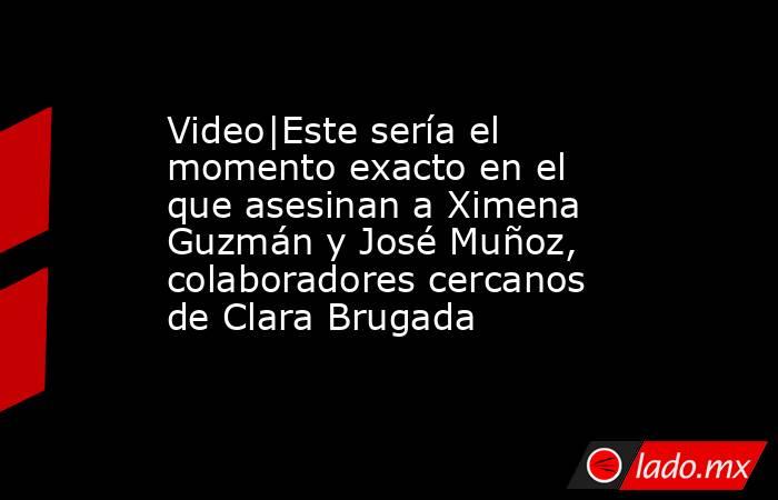 Video|Este sería el momento exacto en el que asesinan a Ximena Guzmán y José Muñoz, colaboradores cercanos de Clara Brugada. Noticias en tiempo real