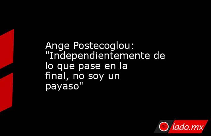 Ange Postecoglou: 