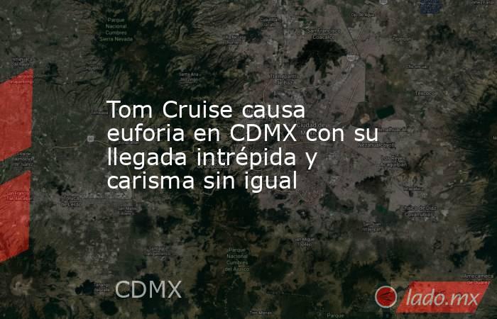 Tom Cruise causa euforia en CDMX con su llegada intrépida y carisma sin igual. Noticias en tiempo real