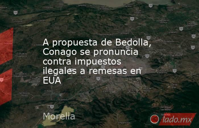 A propuesta de Bedolla, Conago se pronuncia contra impuestos ilegales a remesas en EUA. Noticias en tiempo real