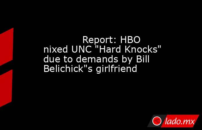             Report: HBO nixed UNC 