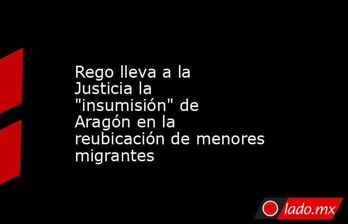 Rego lleva a la Justicia la 