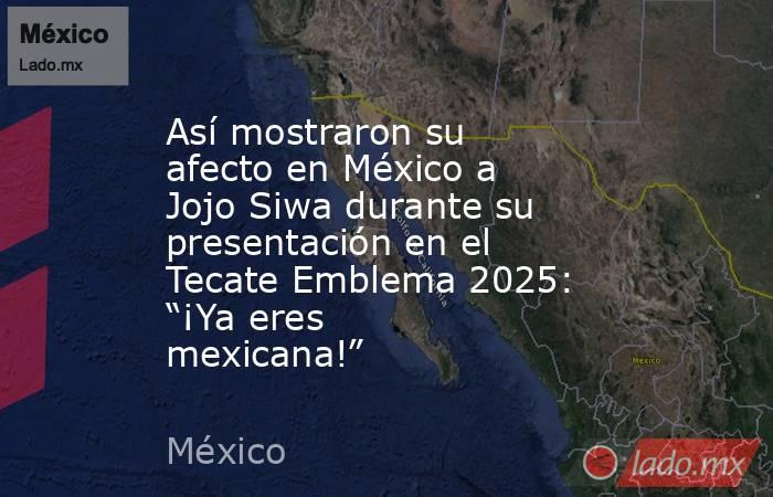 Así mostraron su afecto en México a Jojo Siwa durante su presentación en el Tecate Emblema 2025: “¡Ya eres mexicana!”. Noticias en tiempo real
