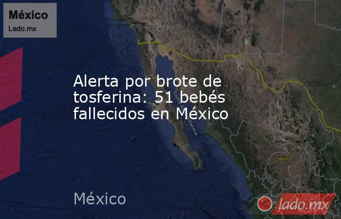 Alerta por brote de tosferina: 51 bebés fallecidos en México. Noticias en tiempo real