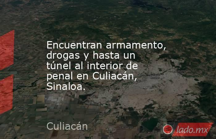 Encuentran armamento, drogas y hasta un túnel al interior de penal en Culiacán, Sinaloa.. Noticias en tiempo real