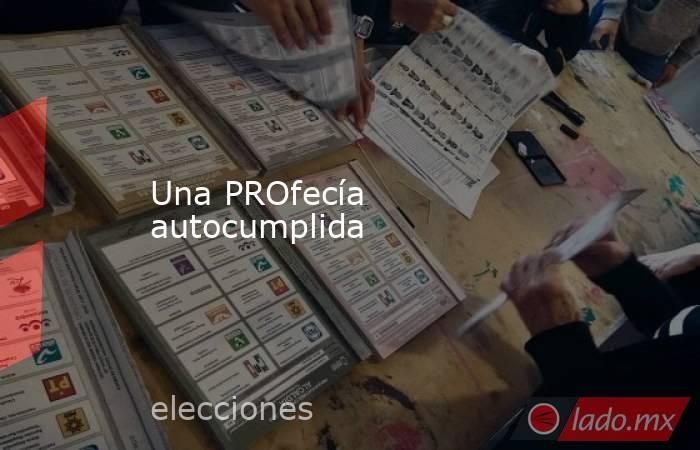 Una PROfecía autocumplida. Noticias en tiempo real