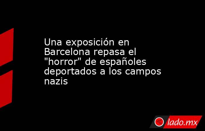 Una exposición en Barcelona repasa el 