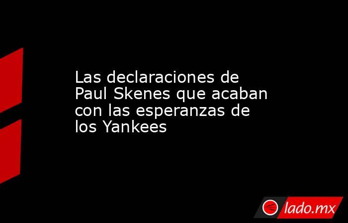 Las declaraciones de Paul Skenes que acaban con las esperanzas de los Yankees. Noticias en tiempo real