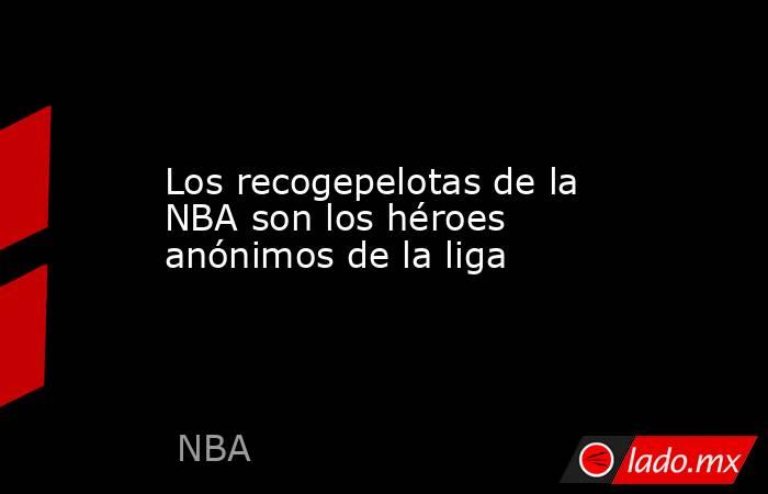 Los recogepelotas de la NBA son los héroes anónimos de la liga. Noticias en tiempo real
