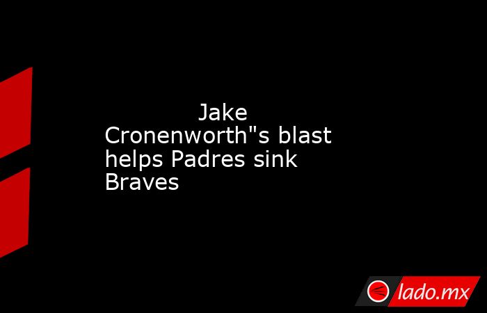             Jake Cronenworth