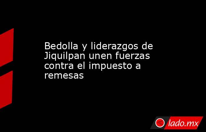 Bedolla y liderazgos de Jiquilpan unen fuerzas contra el impuesto a remesas. Noticias en tiempo real