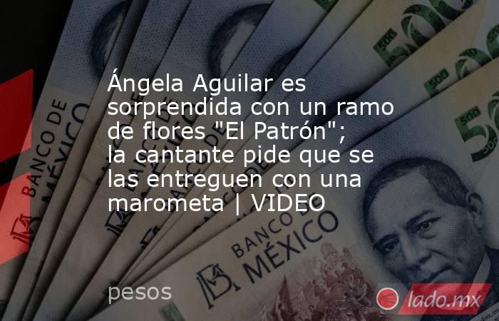 Ángela Aguilar es sorprendida con un ramo de flores 