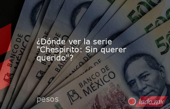 ¿Dónde ver la serie 
