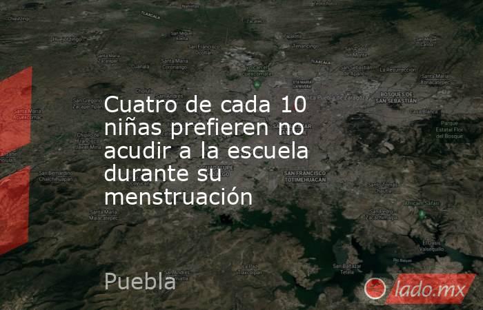 Cuatro de cada 10 niñas prefieren no acudir a la escuela durante su menstruación. Noticias en tiempo real