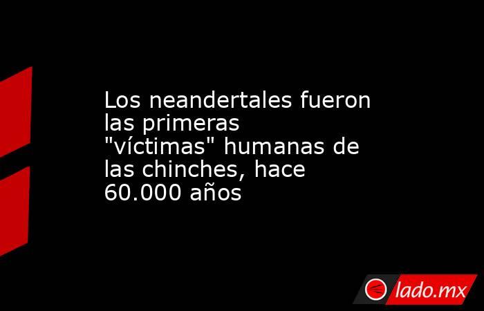 Los neandertales fueron las primeras 