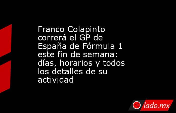 Franco Colapinto correrá el GP de España de Fórmula 1 este fin de semana: días, horarios y todos los detalles de su actividad. Noticias en tiempo real