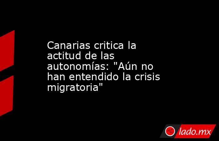 Canarias critica la actitud de las autonomías: 