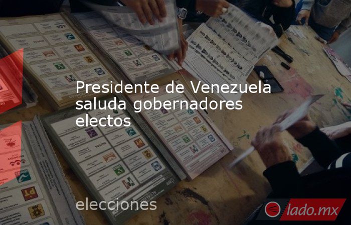 Presidente de Venezuela saluda gobernadores electos. Noticias en tiempo real