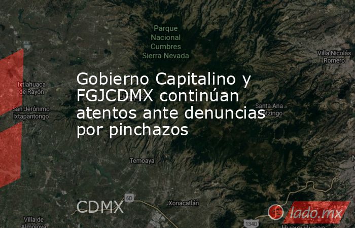 Gobierno Capitalino y FGJCDMX continúan atentos ante denuncias por pinchazos. Noticias en tiempo real