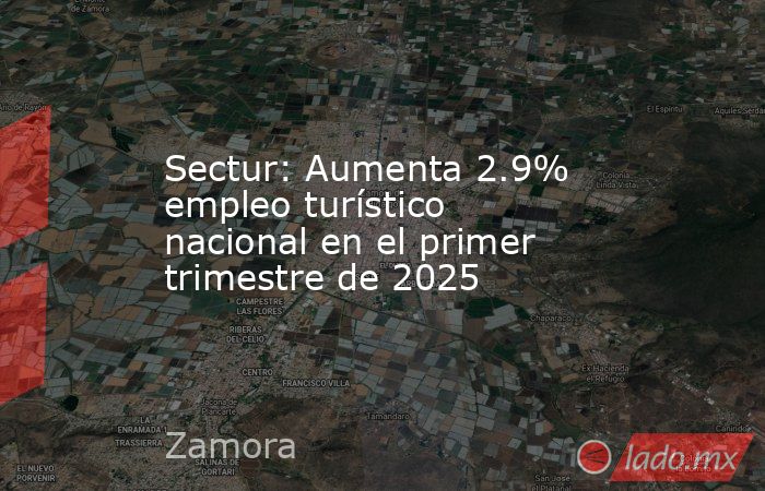Sectur: Aumenta 2.9% empleo turístico nacional en el primer trimestre de 2025. Noticias en tiempo real