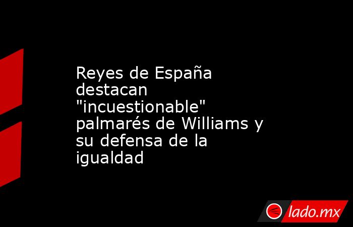 Reyes de España destacan 