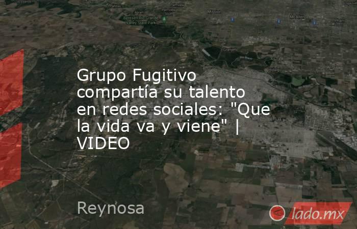 Grupo Fugitivo compartía su talento en redes sociales: 