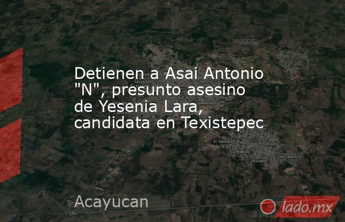 Detienen a Asai Antonio 
