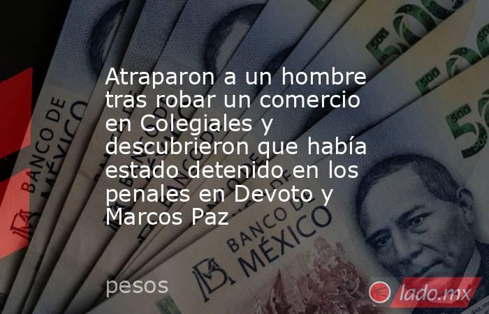 Atraparon a un hombre tras robar un comercio en Colegiales y descubrieron que había estado detenido en los penales en Devoto y Marcos Paz. Noticias en tiempo real