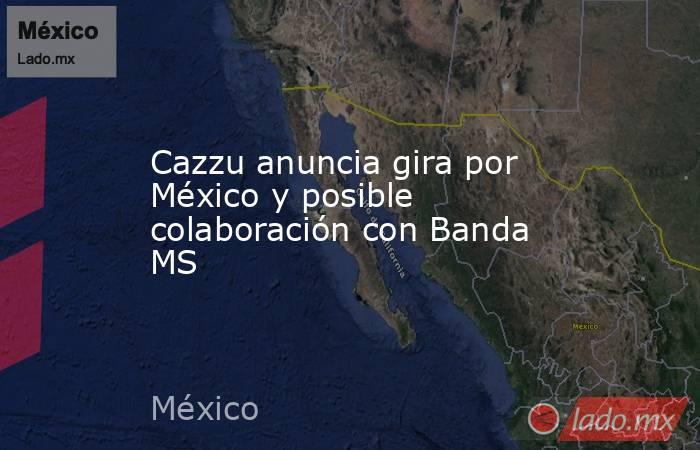 Cazzu anuncia gira por México y posible colaboración con Banda MS. Noticias en tiempo real