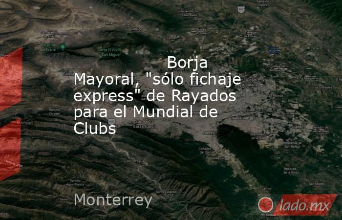                                                                                          Borja Mayoral, 