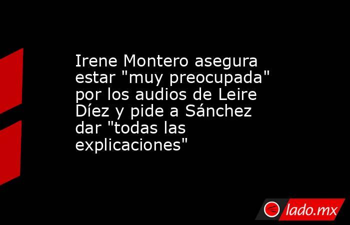 Irene Montero asegura estar 
