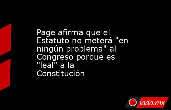 Page afirma que el Estatuto no meterá 
