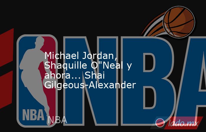                                                                                                                    Michael Jordan, Shaquille O