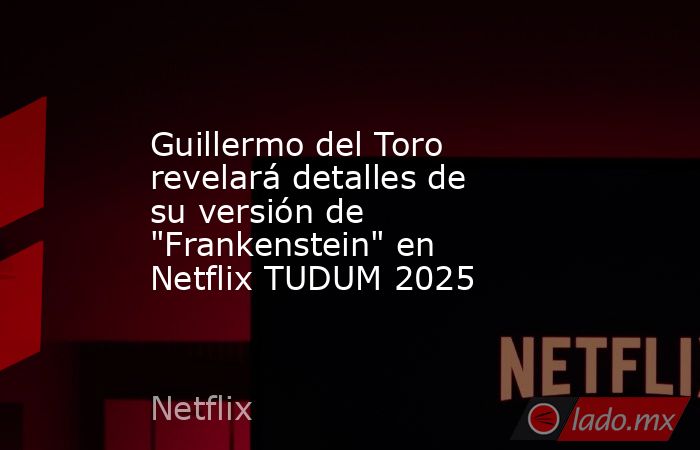 Guillermo del Toro revelará detalles de su versión de 