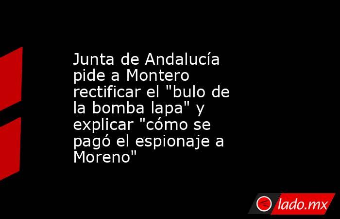 Junta de Andalucía pide a Montero rectificar el 