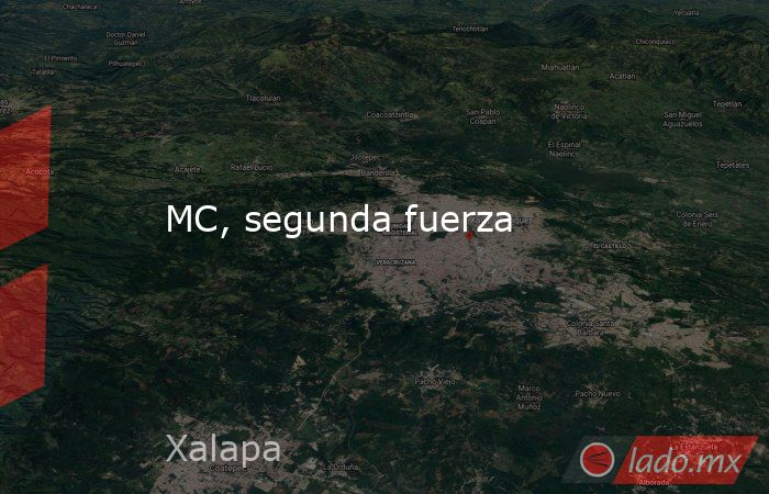 MC, segunda fuerza. Noticias en tiempo real