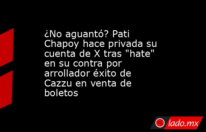 ¿No aguantó? Pati Chapoy hace privada su cuenta de X tras 