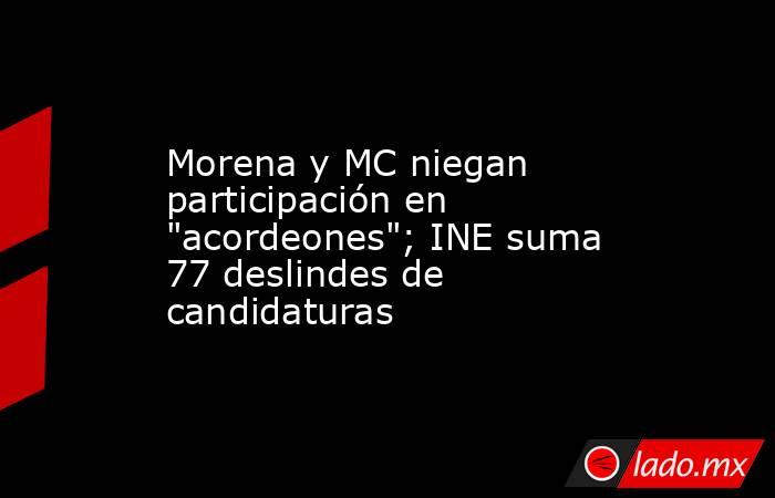 Morena y MC niegan participación en 