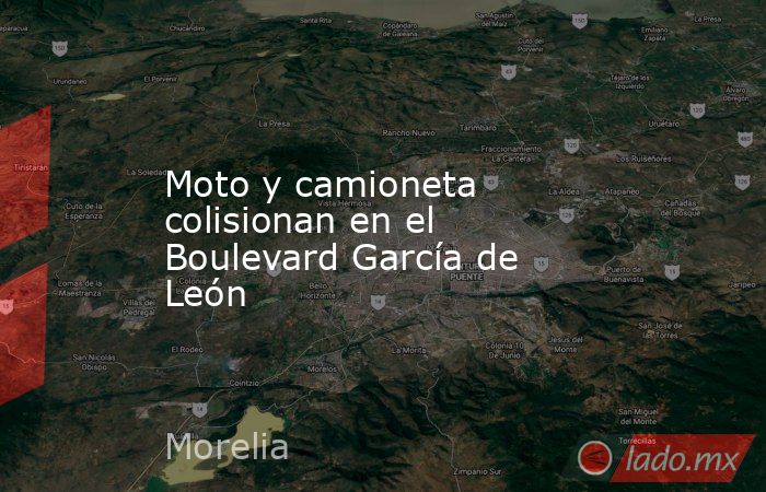 Moto y camioneta colisionan en el Boulevard García de León. Noticias en tiempo real