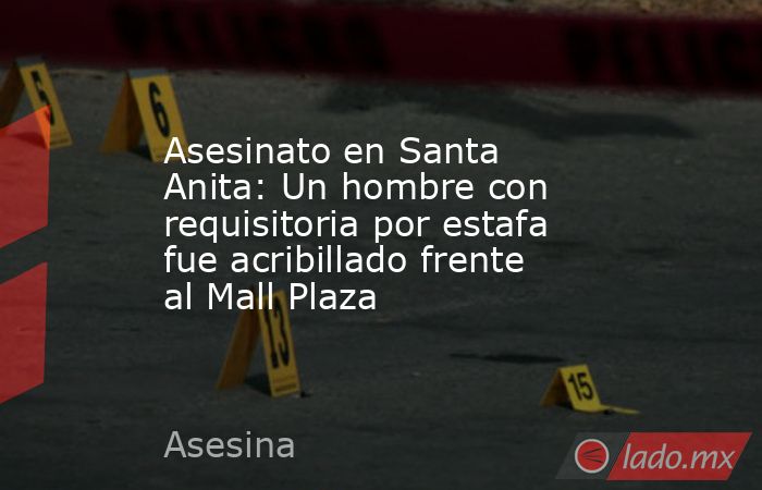Asesinato en Santa Anita: Un hombre con requisitoria por estafa fue acribillado frente al Mall Plaza. Noticias en tiempo real