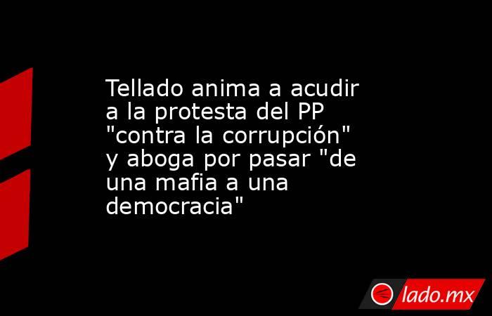 Tellado anima a acudir a la protesta del PP 