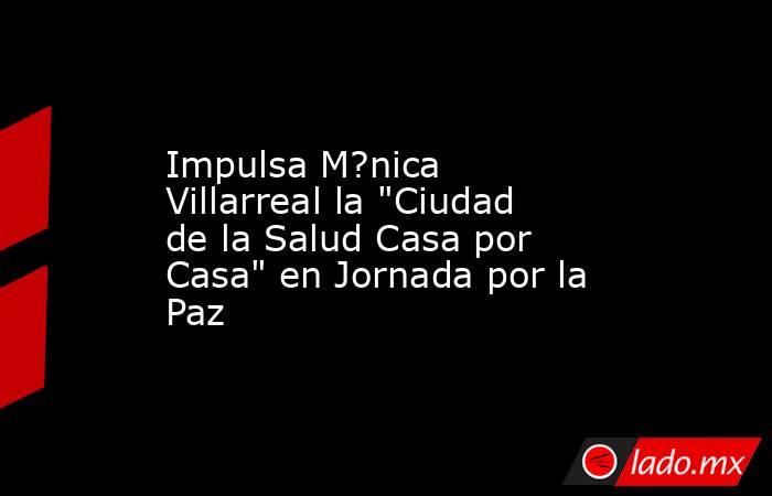 Impulsa M?nica Villarreal la 